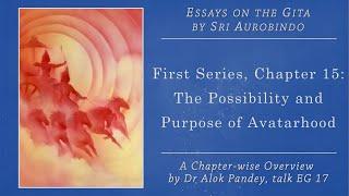 Essays on the Gita  |  The Possibility and Purpose of Avatarhood  |  EG 17