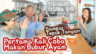 Sarapan Bubur Ayam Bareng Mertua Korea! 한국 부모님이 처음 맛본 인도네시아 닭죽 맛은??