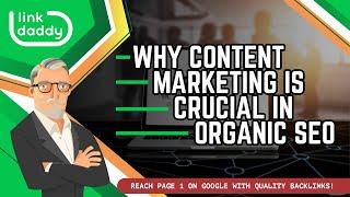 Why Content Marketing is Crucial in Organic SEO