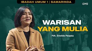 GMS SAMARINDA | WARISAN YANG MULIA - PS. EMELDA PAU-PAU