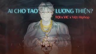 AI CHO TAO LƯƠNG THIỆN - Tọi x Việt Hiphop (prod. VIC)