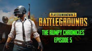 PUBG - The Rumpy Chronicles - Episode 5