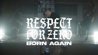 Respect For Zero - Born Again (Official Video)