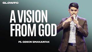 A Vision From God - Ps. Gideon Simanjuntak