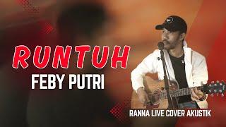 RUNTUH - FEBY PUTRI | LIVE COVER RANNA PHASUPATY LIVE AKUSTIK #ranna #akustikcover #akustik #music