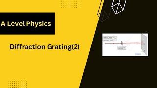 Diffraction Grating(2)- A Level Physics