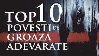 TOP 10 POVESTI DE GROAZA ADEVARATE