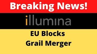 Breaking News!! EU blocks Grail Acquisition