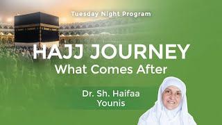 Hajj Journey: What Comes After I Sh Dr Haifaa Younis I Jannah Institute