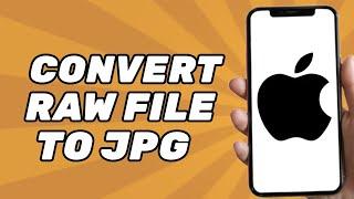 How to Convert RAW file to JPG on iPhone