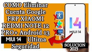 COMO Eliminar Cuenta Google FRP XIAOMI REDMI NOTE 12 PRO+ Android 13 Miui 14 Ultima Seguridad 2023