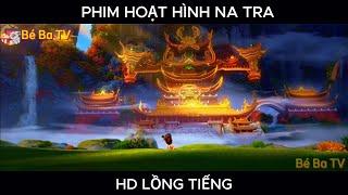 PHIM HOẠT HÌNH NA TRA CHIẾU RẠP 2025 HD LỒNG TIẾNG