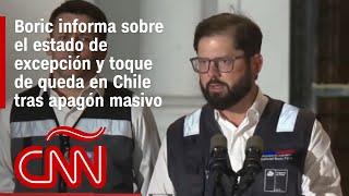 Chile decreta estado de excepción y toque de queda por apagón masivo: presidente Boric habla al país