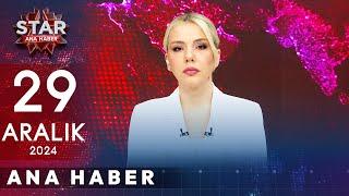 Star Ana Haber | 29 Aralık 2024 Pazar