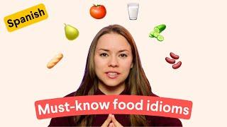 Learn Spanish: Food-related idioms you need to know | Intermediate and Advanced Spanish