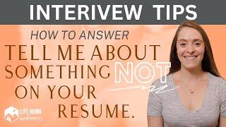 How to Answer “Tell Me About Something Not on Your Resume” | *10 EXAMPLE ANSWERS*