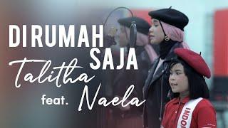 DI RUMAH SAJA - TALITHA SALSABILA Feat NAELA - Official Video Clip - Ayo Bersama Lawan Covid-19