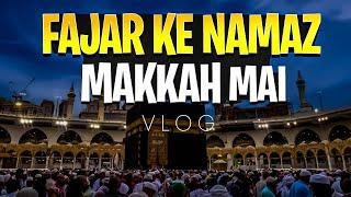 Makkah mai fajar ke namaz pahri| Dil ko sukon mil gaya️