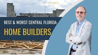 The best and worst home builders in Central Florida