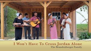 I Won't Have To Cross Jordan Alone, Gospel Music Videos from The Brandenberger Family