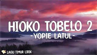 Yopie Latul - Hioko Tobelo 2 (Lirik) Lagu Timur Terbaru 2024
