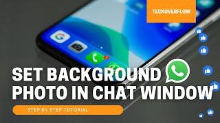 SET BACKGROUND PHOTO IN WHATSAPP CHAT WINDOW | TechOverflow