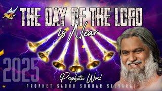 The Day of the Lord is at Near: Prophetic Word for 2025 – Sadhu Sundar Selvaraj | AngelTV.org