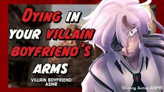 [M4F] Dying In Your Villain Boyfriend’s Arms [Angst] [ASMR Roleplay] [Villain X Listener] [British]