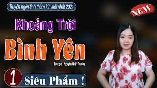 [SIÊU PHẨM] Truyện ngắn hay KHOẢNG TRỜI BÌNH YÊN - Truyện MC Thanh Mai mới nhất 2021