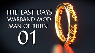 THE LAST DAYS Warband Mod Gameplay w/ Commentary | 01 | MAN OF RHUN | Mount and Blade Warband