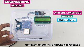 LATITUDE LONGITUDE FINDER USING GPS, LATITUDE LONGITUDE DETECTOR,GPS PROJECT, ENGINEERING PROJECT