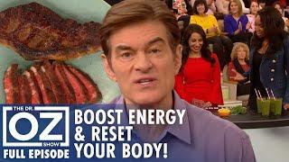 Boost Energy & Reset Your Body! | Dr. Oz | S10 | Ep 77 | Full Episode