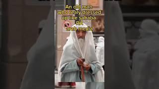 An old man really dressed up like Sahaba e Rasool in Madina  | Subahan Allah | #viralvideo #madina