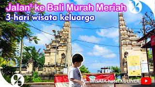Jalan Jalan ke Bali Murah Meriah: INI RINCIANNYA  Liburan Keluarga 3 Hari 