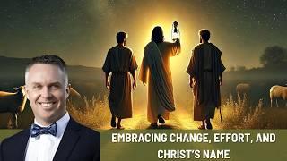 Embracing Change, Effort, and Christ’s Name