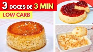 3 DOCES LOW CARB de 3 MIN e 3 INGREDIENTES! Sem Açúcar e Farinha, Fáceis e Saudáveis