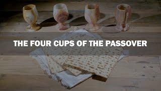 Jesus and The Four Cups of The Passover