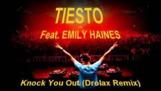 TIESTO Feat. EMILY HAINES-Knock You Out (Drolax remix)