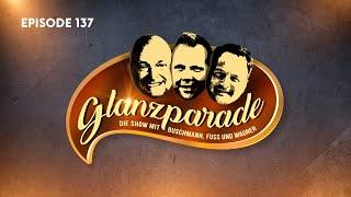 „Rotzlöffel & Internet-Sport-Experten“ - Glanzparade – die Show mit Buschmann, Fuss & Wagner #137