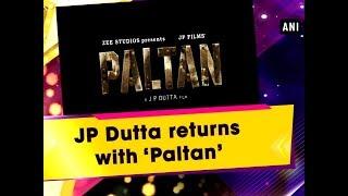 JP Dutta returns with ‘Paltan’ - Entertainment News