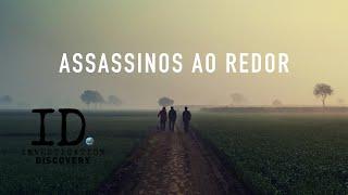 ASSASSINOS AO REDOR - INVESTIGAÇÃO DISCOVERY (HD)