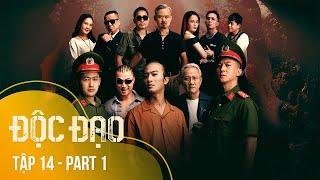 [FULL] Tập 14 Độc Đạo (1/5) | 21h40 trên VTV3 | Phim Cảnh sát hình sự 2024 | VTV Giải Trí