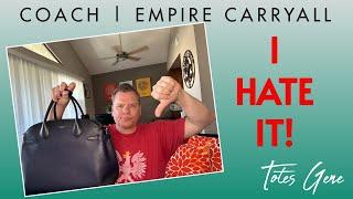 I HATE THE COACH EMPIRE CARRYALL!