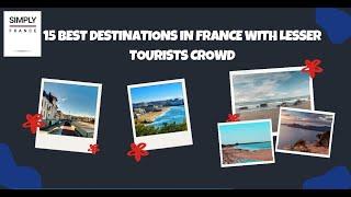 15 Best Destinations in France With Lesser Tourists Crowd