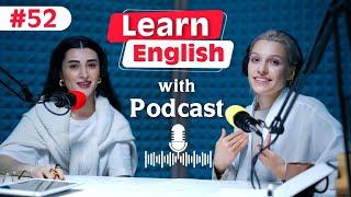 Learn English fast and easily with podcasts Conversation | episode 52