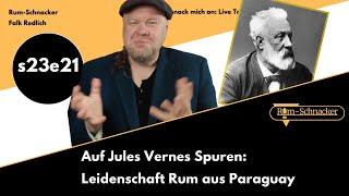 s23e21 Auf den Spuren von Jules Verne: Leidenschaft Rum aus Paraguay | Rum-Schnacker #tieferimrum