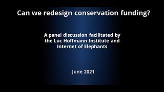 Panel discussion | Can we redesign conservation funding?