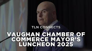 Vaughan Chamber of Commerce | 2025 Mayor’s Luncheon | TLN Connects