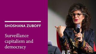 Shoshana Zuboff: Surveillance capitalism and democracy