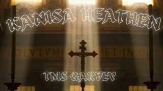 KANISA HEATHEN -TMS GARVEY (OFFICIAL AUDIO)